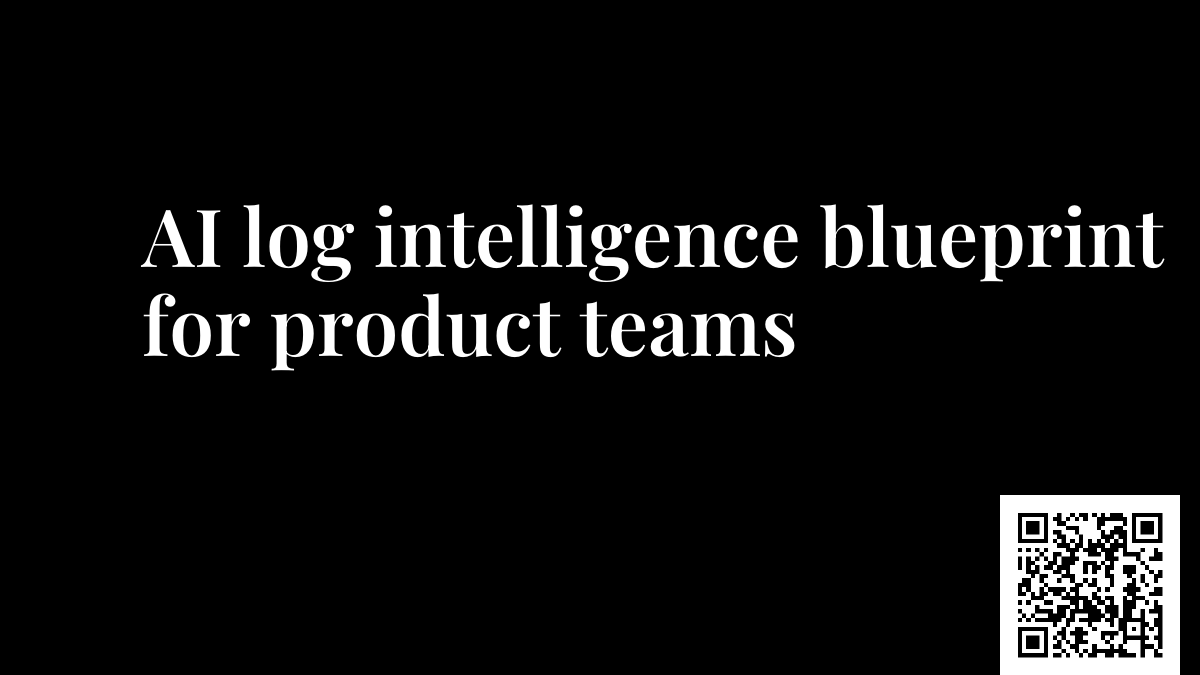AI log intelligence blueprint for product teams