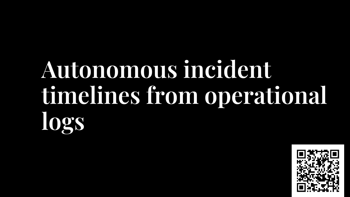 Autonomous incident timelines from operational logs