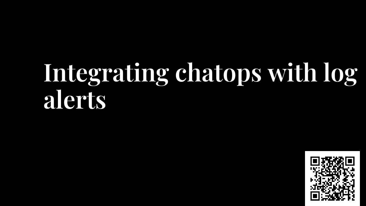 Integrating chatops with log alerts