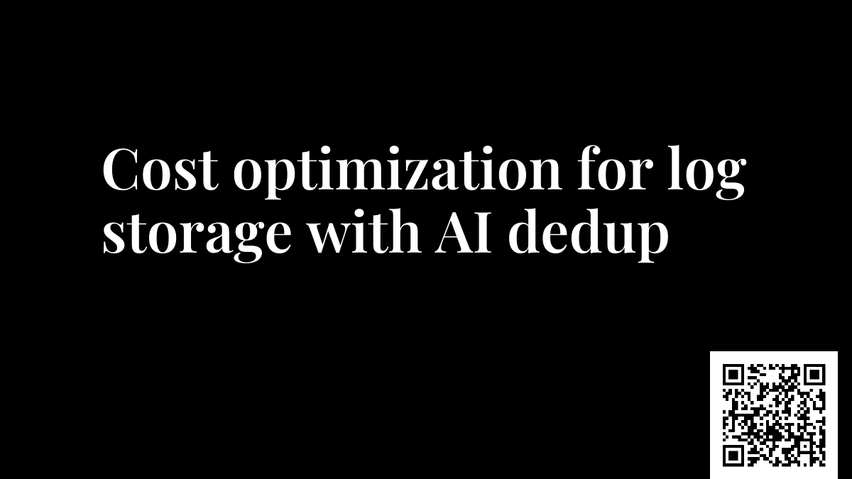 Cost optimization for log storage with AI dedup