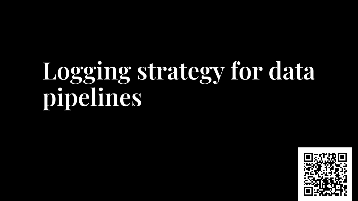 Logging strategy for data pipelines