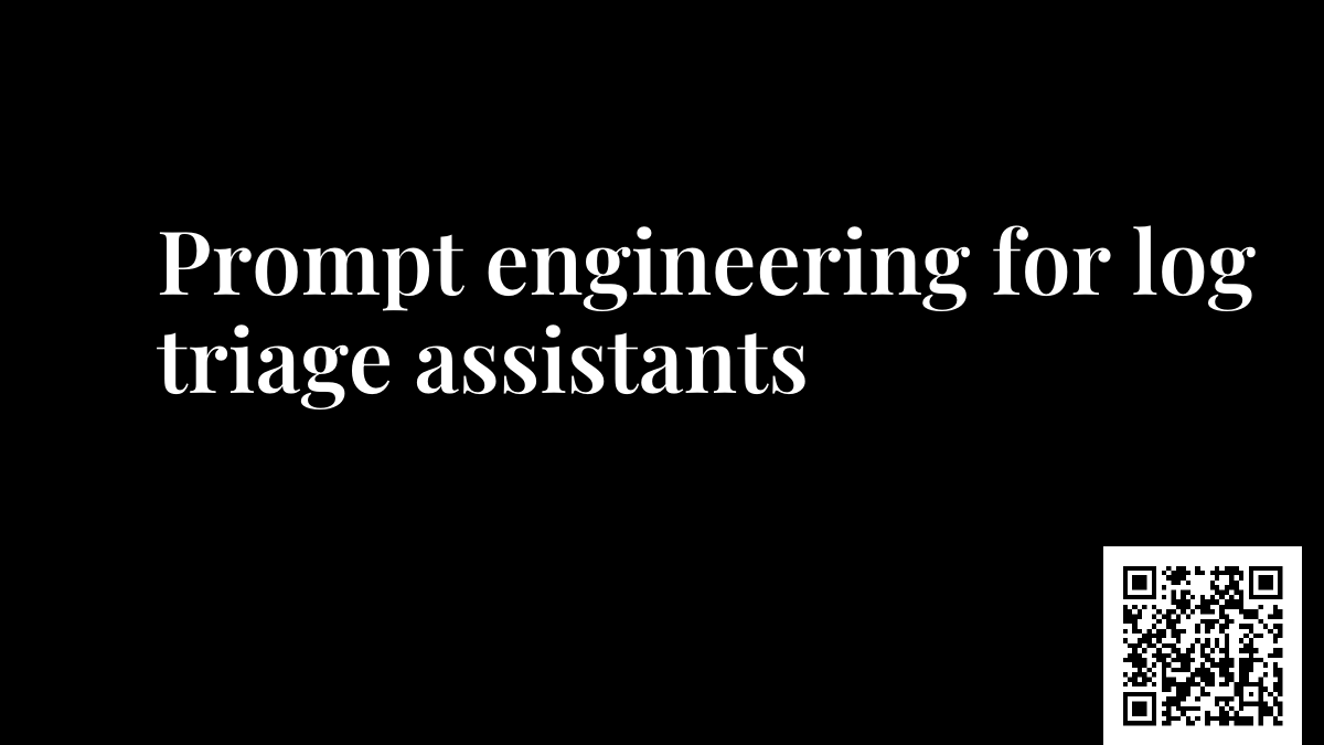 Prompt engineering for log triage assistants