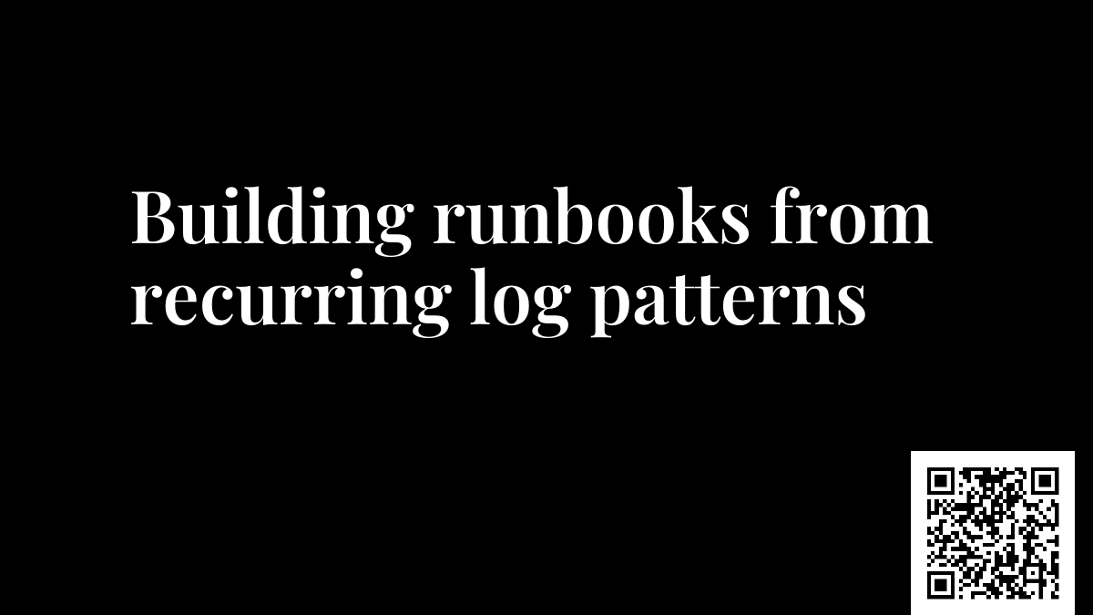 Building runbooks from recurring log patterns